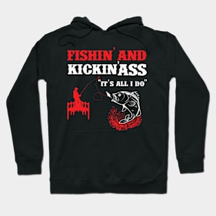 Fishing And Kickin Ass Is All I Do Hoodie